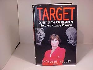 Seller image for Target: Caught in the Crosshairs of Bill and Hillary Clinton for sale by Gene The Book Peddler