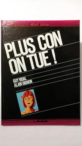 Plus con on tue!