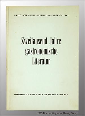 Zweitausend Jahre gastronomische Literatur. Offiz. Führer durch die Fachbücherschau Sammlung Harr...
