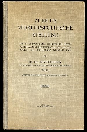 Zürichs verkehrspolitische Stellung. Die in Entwicklung begriffenen internationalen Verkehrsfrage...