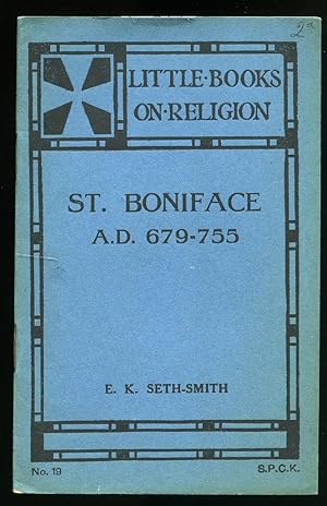 Seller image for St. Boniface A.D. 679-755; Little Books on Religion Series No. 19 for sale by Little Stour Books PBFA Member