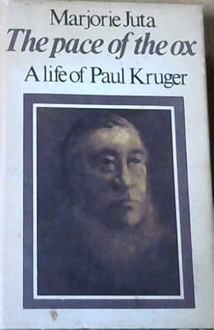 The Pace of the Ox: A Life of Paul Kruger