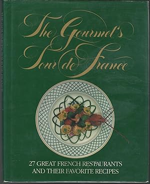 Seller image for The Gourmet's Tour De France: 27 Great French Restaurants and Their Favorite Recipes for sale by Dorley House Books, Inc.