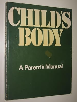 Child's Body : A Parent's Manual