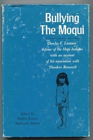 Bullying The Moqui; Edited with an Introduction by Robert Easton, Robert and Mackenzie Brown