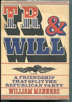 Immagine del venditore per TR & Will, A Friendship that Split the Republican Party venduto da Austin's Antiquarian Books