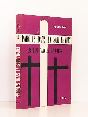 Paroles dans la souffrance , Les sept paroles du Christ [ exemplaire dédicacé par le traducteur ]