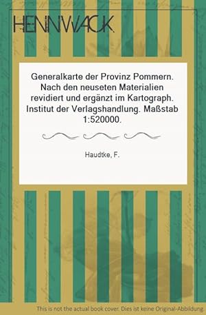 Generalkarte der Provinz Pommern. Nach den neuseten Materialien revidiert und ergänzt im Kartogra...