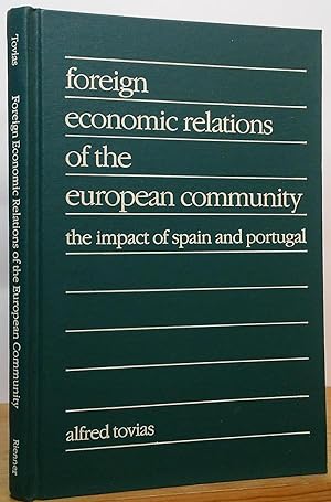 Seller image for Foreign Economic Relations of the European Community: The Impact of Spain and Portugal for sale by Stephen Peterson, Bookseller