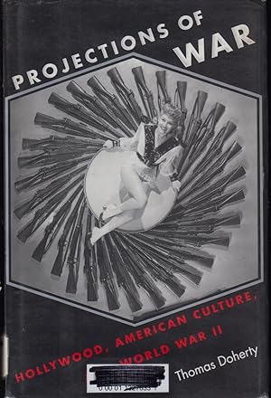 Seller image for Projections of War: Hollywood, American Culture, and World War II (Film and Culture) for sale by Jonathan Grobe Books