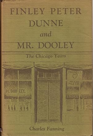 Bild des Verkufers fr Finley Peter Dunne and Mr. Dooley: The Chicago Years zum Verkauf von Jonathan Grobe Books