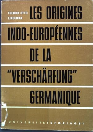 Les Origines Indo-Européennes de la "Verschärfung" Germanique; Etude comparative.