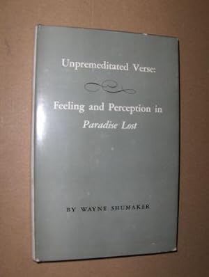 Unpremeditaded Verse: Feeling and Perception in "Paradise Lost" *.
