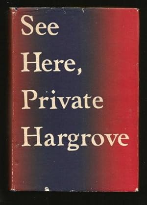 SEE HERE, PRIVATE HARGROVE