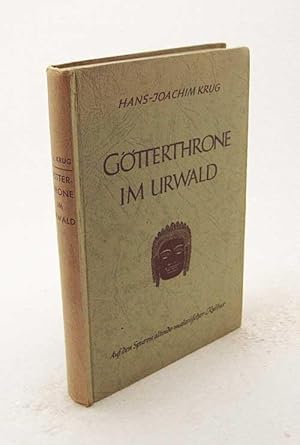 Bild des Verkufers fr Gtterthrone im Urwald : Auf den Spuren altindo-malaiischer Kultur ; Mit 22 Skizzen u. 115 Tafelbildern nach Aufn. d. Verf. / Hans-Joachim Krug zum Verkauf von Versandantiquariat Buchegger