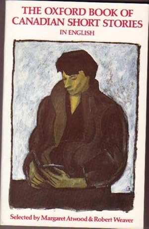 Immagine del venditore per The Oxford Book of Canadian Short Stories in English -Last Spring They Came Over, Where is the Voice Coming From?, The Wild Plum Tree, Bloodflowers, The Sin Eater, By the River, The Thrill of the Grass, The Ice Wagon Going Down the Street, The Loons, +++ venduto da Nessa Books