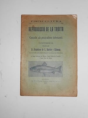 Imagen del vendedor de Reproducci de la truita. Concells als piscicultors debutants. Conferncia donada per D. Francisco de A. Darder y Llimona a Sant Sadurn de Noya, Sant Feliu de Torell i Sant Pere de Roda. a la venta por Llibreria Antiquria Casals