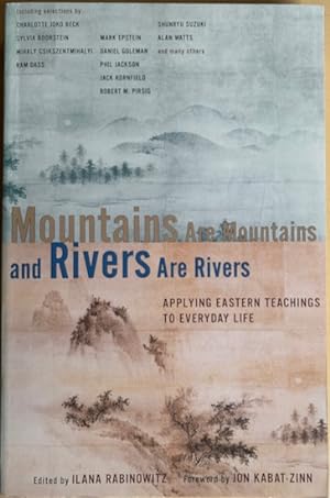 Imagen del vendedor de MOUNTAINS ARE MOUNTAINS AND RIVERS ARE RIVERS. Applying Eastern Teaching to Everyday Life. a la venta por Antiquariaat Van Veen