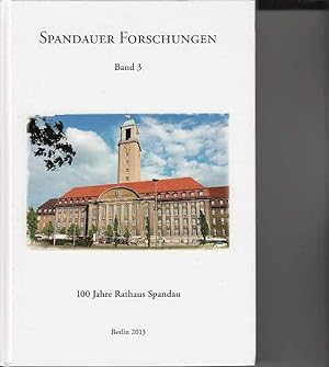 Seller image for 100 Jahre Rathaus Spandau (= Spandauer Forschungen. Band 3). for sale by Antiquariat Carl Wegner