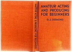 Amateur Acting And Producing For Beginners. By D. J. Desmond .