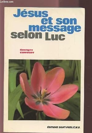 Bild des Verkufers fr JESUS ET SON MESSAGE SELON LUC. zum Verkauf von Le-Livre