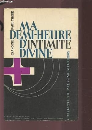 Seller image for MA DEMI-HEURE D'INTIMITE DIVINE - 50 THEMES DE MEDITATIONS. for sale by Le-Livre