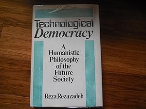 Bild des Verkufers fr Technological Democracy: A Humanistic Philosophy of the Future Society zum Verkauf von Veronica's Books