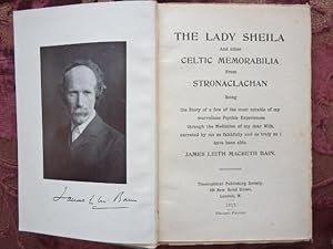 Image du vendeur pour The Lady Sheila and Other Celtic Memorabilia from Stronaclachan, Being the Story of a Few of the Most Notable of My Marvellous Psychic Experiences Through the Mediation of My Dear Wife, Narrated By Me as Faithfully and as Truly as I Have Been Able mis en vente par Creaking Shelves Books