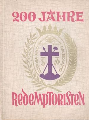 200 Jahre Redemptoristen : Festgabe zur 200jähr. Gedenkfeier d. Gründg d. Redemptoristenordens (K...