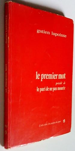Seller image for Le premier mot, prcd de Le pari de ne pas mourir for sale by Claudine Bouvier