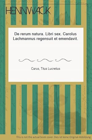 Seller image for De rerum natura. Libri sex. Carolus Lachmannus regensuit et emendavit. for sale by HENNWACK - Berlins grtes Antiquariat