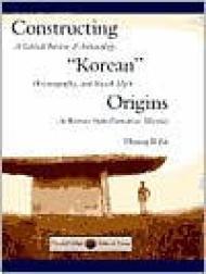 Seller image for Constructing "Korean" Origins: A Critical Review of Archaeology, Historiography, and Racial Myth in Korean State Formation Theories for sale by Monroe Street Books