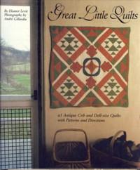 Great Little Quilts: 45 Antique Crib and Doll-Size Quilts With Patterns and Directions