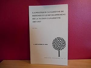 LA POLITIQUE CANADIENNE DE DEFENSE ET LE DEVELOPPEMENT DE LA NATION CANADIENNE 1867-1917