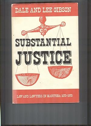 Substantial Justice. Law And Lawyers In Manitoba 1670-1970