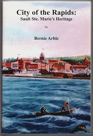 Seller image for City of the Rapids: Sault Ste. Marie's Heritage [SIGNED] for sale by Walkabout Books, ABAA