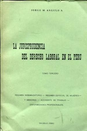 LA JURISPRUDENCIA DEL DERECHO LABORAL EN EL PERU. III: REGIMEN INDEMNIZATORIO, REGIMEN ESPECIAL D...
