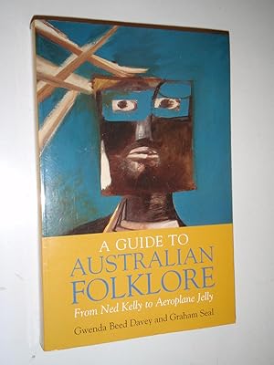 Immagine del venditore per A Guide to Australian Folklore : From Ned Kelly to Aeroplane Jelly venduto da Westgate Bookshop