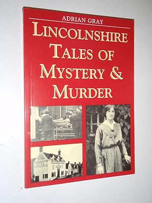 Lincolnshire Tales of Mystery & Murder