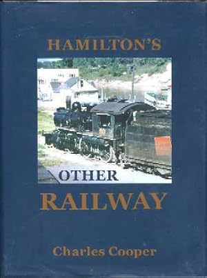 Hamilton's Other Railway, 1853-2000 : The Hamilton and North Western Railway in Retrospect