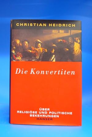 Die Konvertiten. - Über religiöse und politische Bekehrungen.