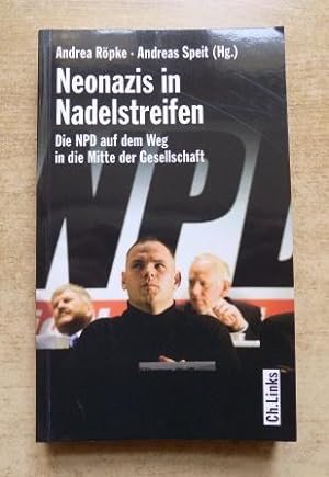 Bild des Verkufers fr Neonazis in Nadelstreifen - Die NPD auf dem Weg in die Mitte der Gesellschaft. zum Verkauf von Antiquariat BcherParadies