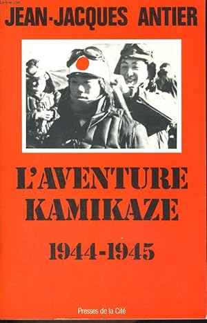 Image du vendeur pour L'AVENTURE KAMIKAZE, 1944-1945 mis en vente par Le-Livre
