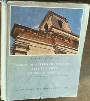 Imagen del vendedor de Early Nineteenth Century Architecture in South Africa : A Study of the Interaction of Two Cultures 1795 - 1837 a la venta por Chapter 1
