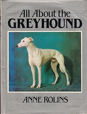 Image du vendeur pour ALL ABOUT THE GREYHOUND. By Anne Rolins. The 'All About' series. mis en vente par Coch-y-Bonddu Books Ltd