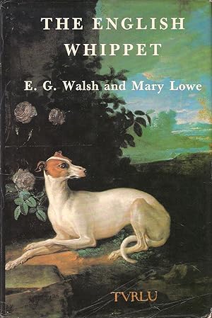 Immagine del venditore per THE ENGLISH WHIPPET. By E.G. Walsh and Mary Lowe. Second edition. venduto da Coch-y-Bonddu Books Ltd