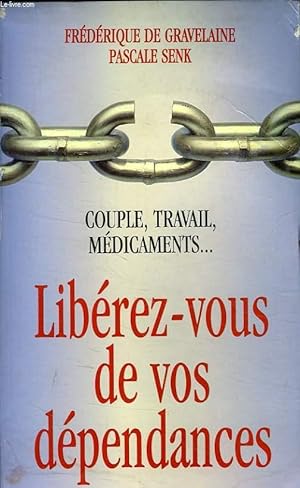 Imagen del vendedor de COUPLE, TRAVAIL, MEDICAMENTS. LIBEREZ-VOUS DE VOS DEPENDANCES a la venta por Le-Livre