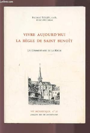 Bild des Verkufers fr VIVRE AUJOURD'HUI LA REGLE DE SAINT BENOIT - UN COMMENTAIRE DE LA REGLE. zum Verkauf von Le-Livre