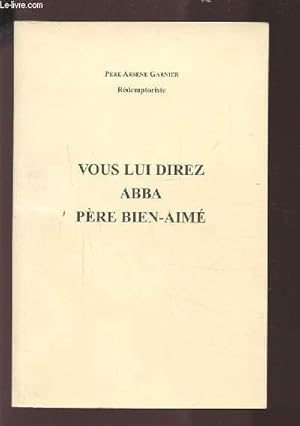 Seller image for VOUS LUI DIREZ ABBA PERE BIEN AIME. for sale by Le-Livre