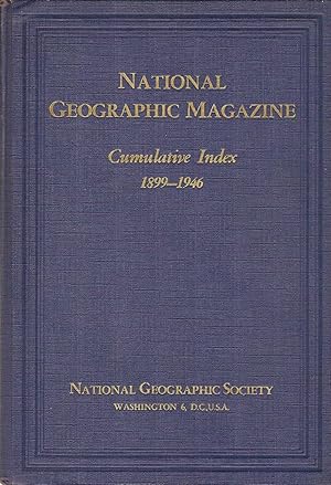 NATIONAL GEOGRAPHIC MAGAZINE CUMULATIVE INDEX 1899-1946.